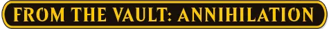 From The Vault: Annihilation From The Vault: Annihilation logo